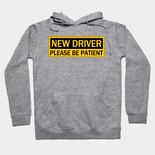 New Driver Please Be Patient, Caution New Driver Is Coming. Hoodie by Motivation sayings 